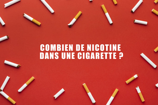 Combien de nicotine dans une cigarette ? Combien de nicotine dans une cigarette ?